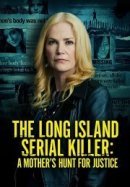 Рекомендуем посмотреть Лонг-Айлендский серийный убийца: Охота матери за справедливостью