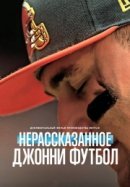 Рекомендуем посмотреть Нерассказанное: Джонни Футбол